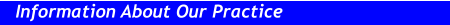 Information About Our Practice